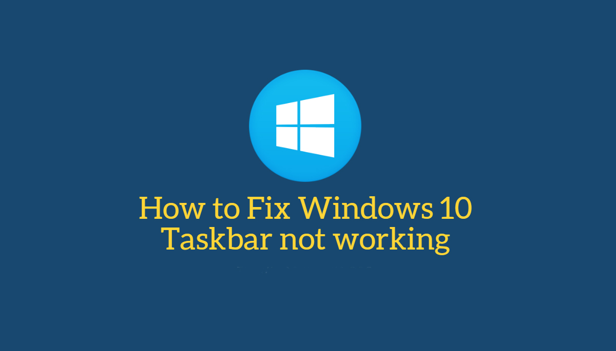 Taskbar Not Working Problem In Windows Here Re Fixes