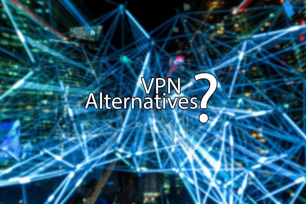 Best VPN Alternatives